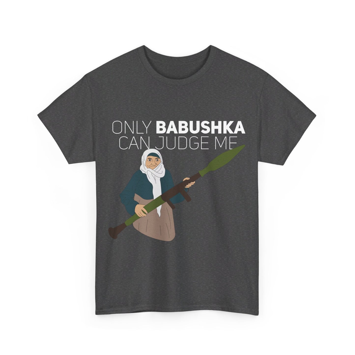 Only Babushka Can Judge Me- T-shirt