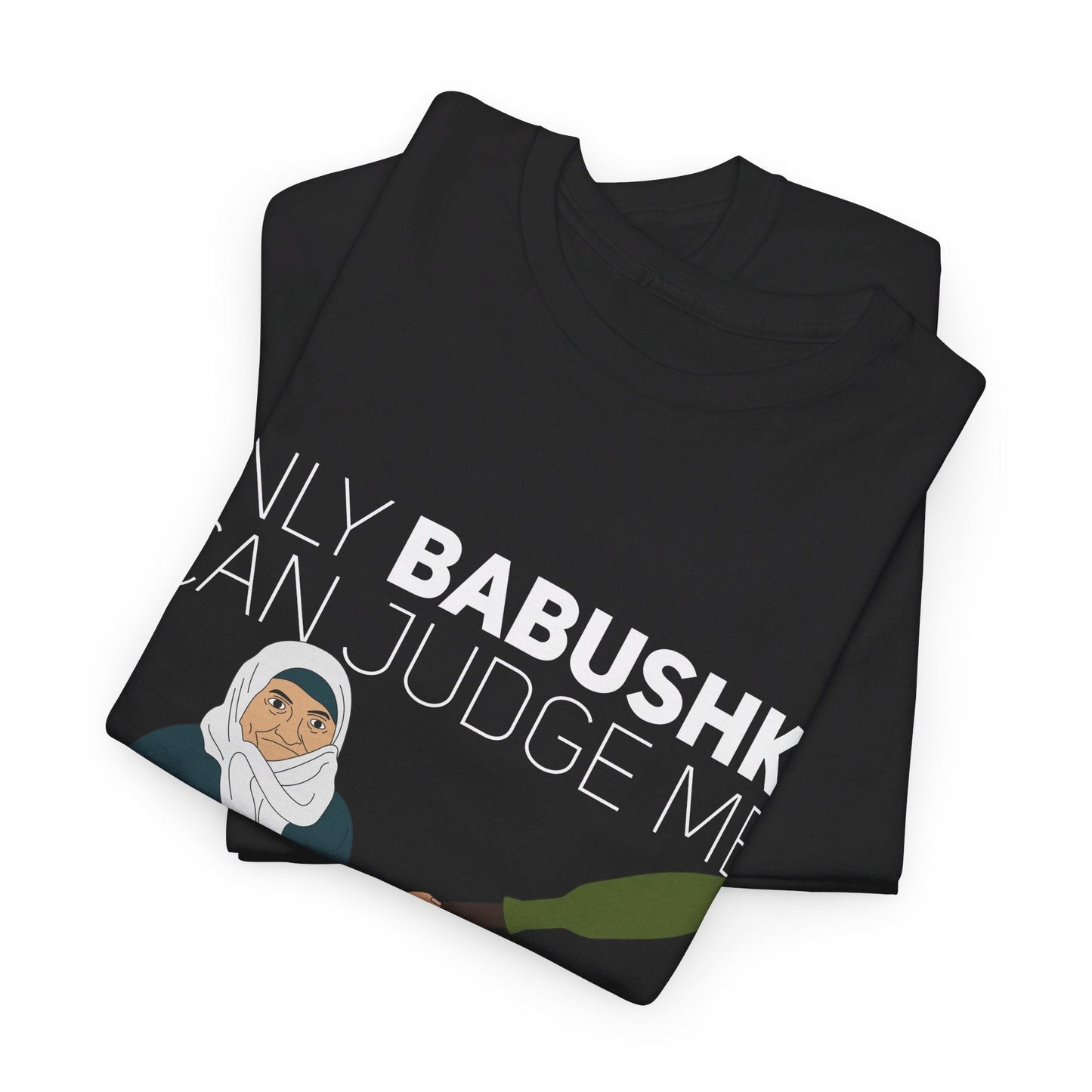 Only Babushka Can Judge Me- T-shirt