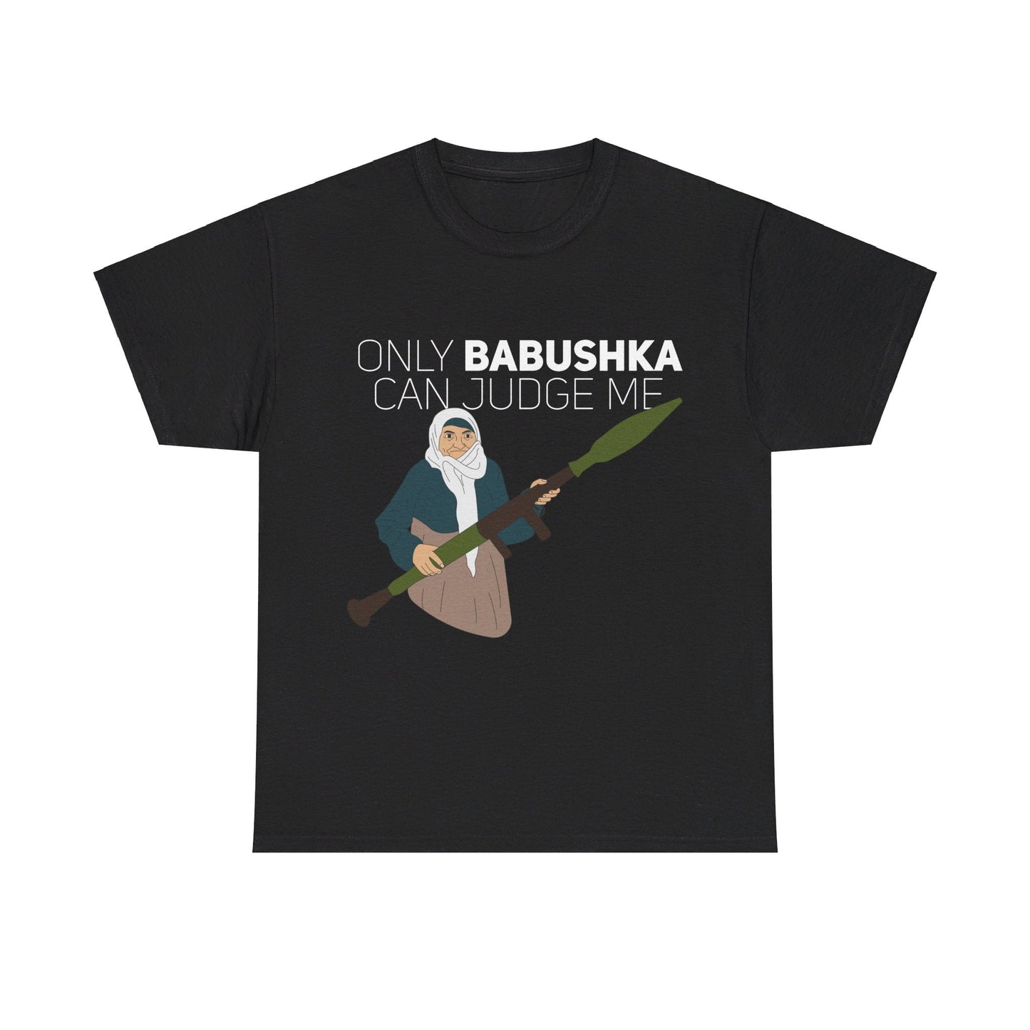 Only Babushka Can Judge Me- T-shirt