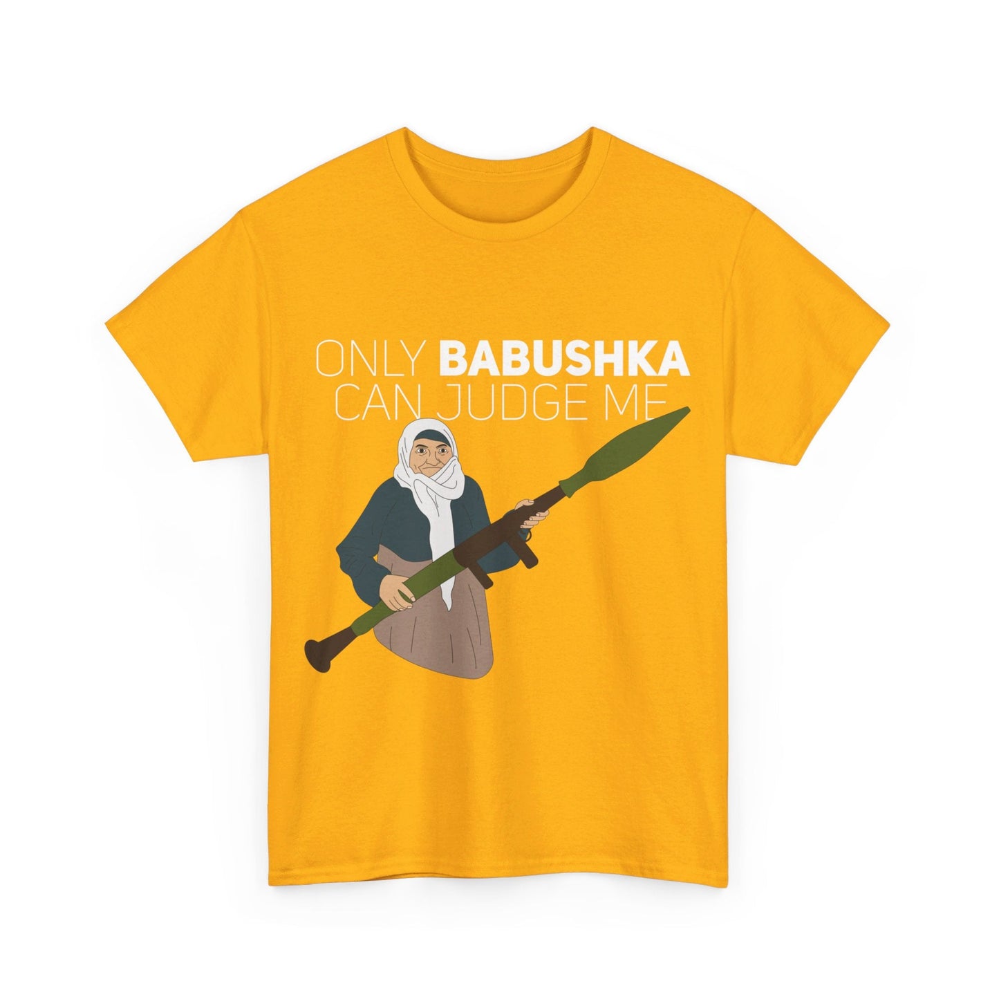 Only Babushka Can Judge Me- T-shirt