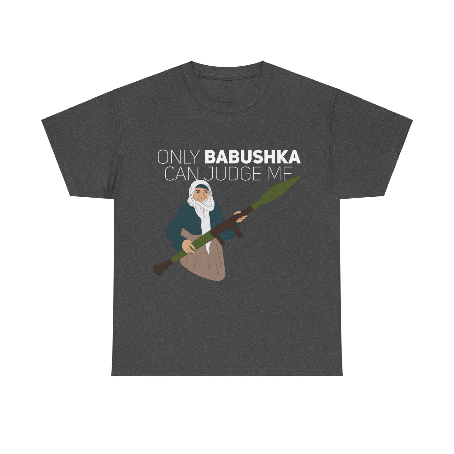 Only Babushka Can Judge Me- T-shirt