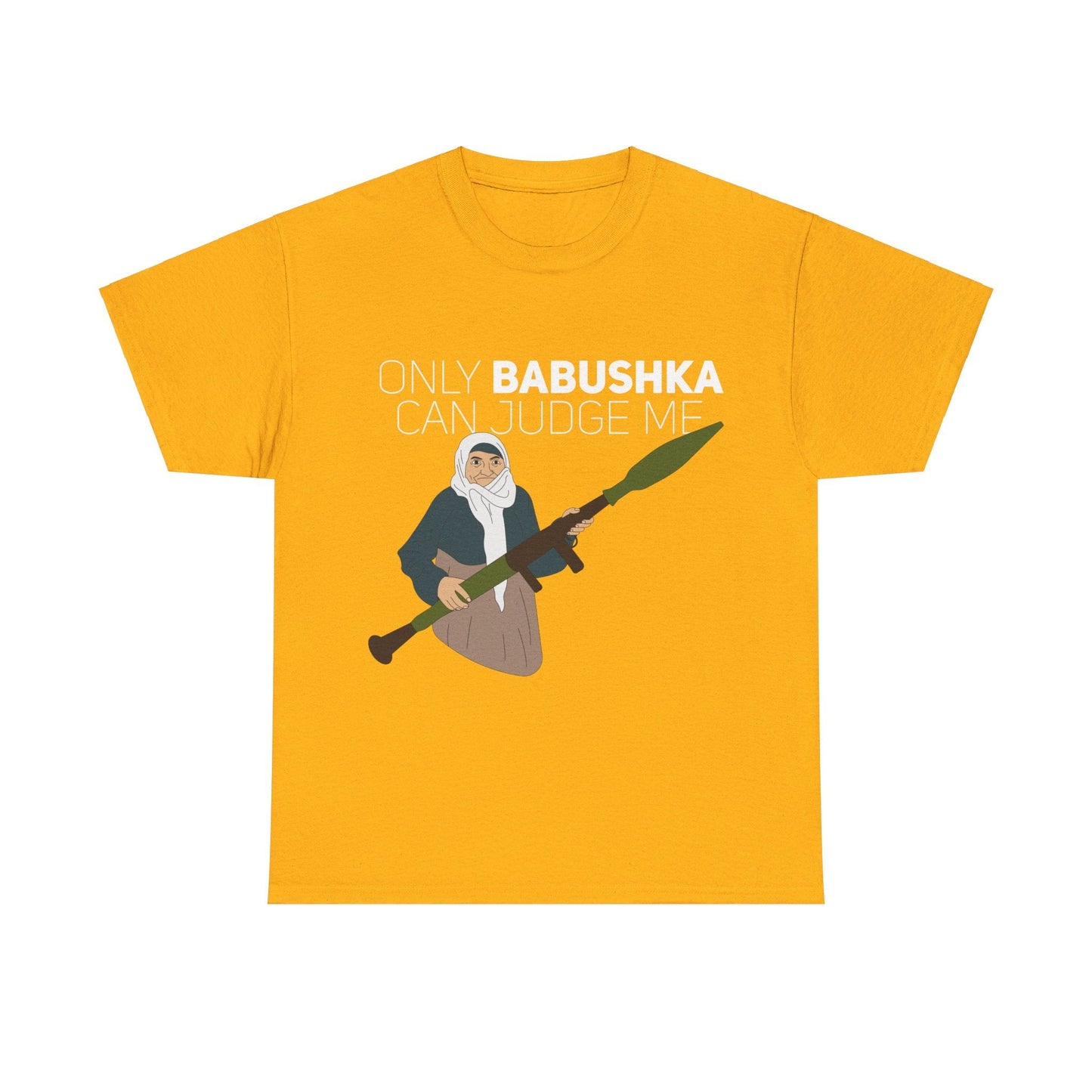 Only Babushka Can Judge Me- T-shirt