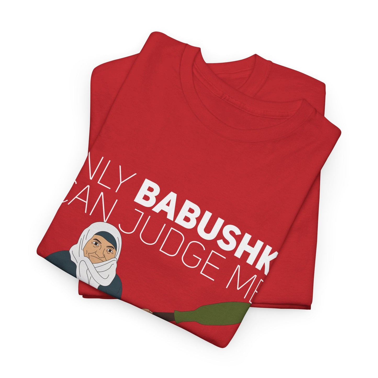 Only Babushka Can Judge Me- T-shirt