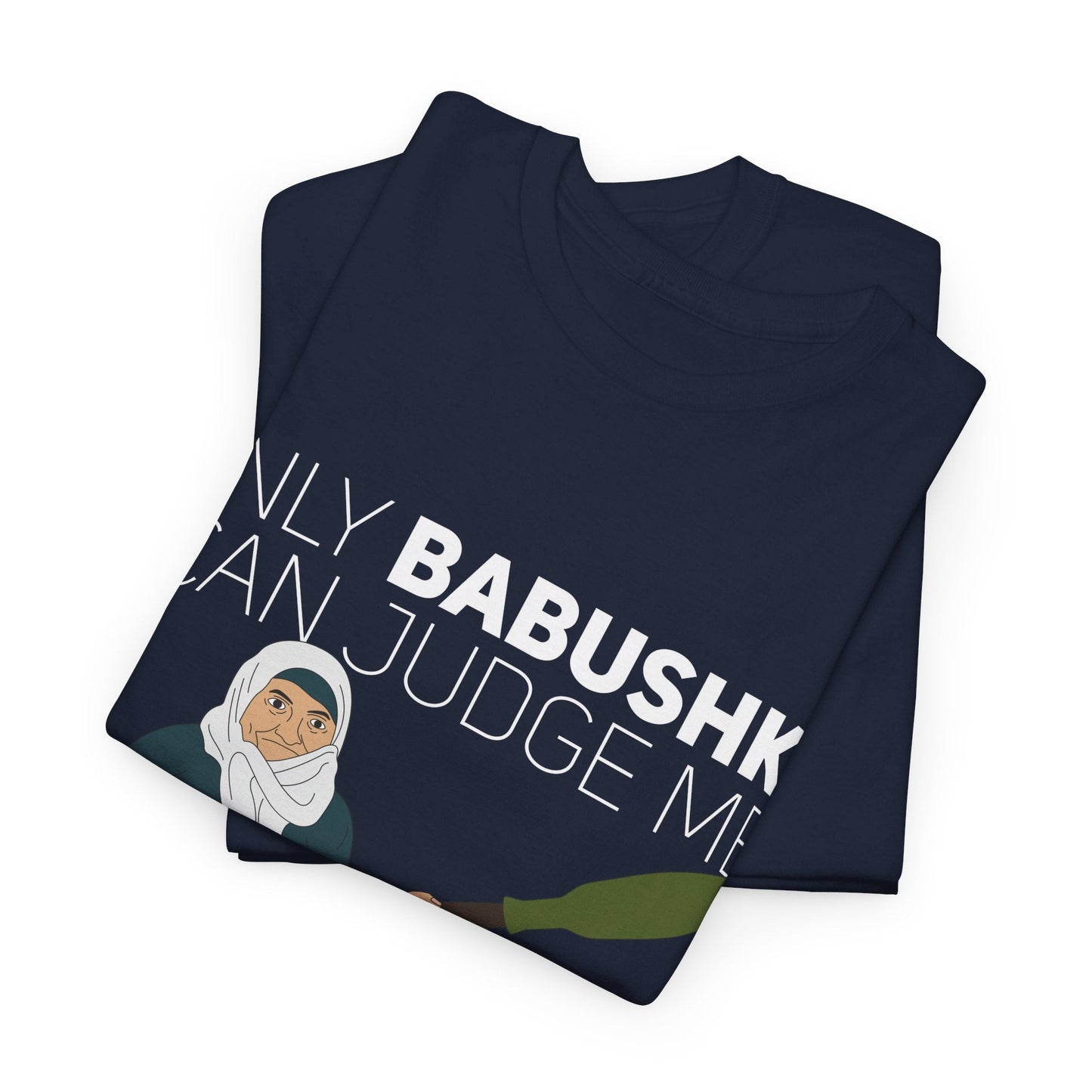 Only Babushka Can Judge Me- T-shirt