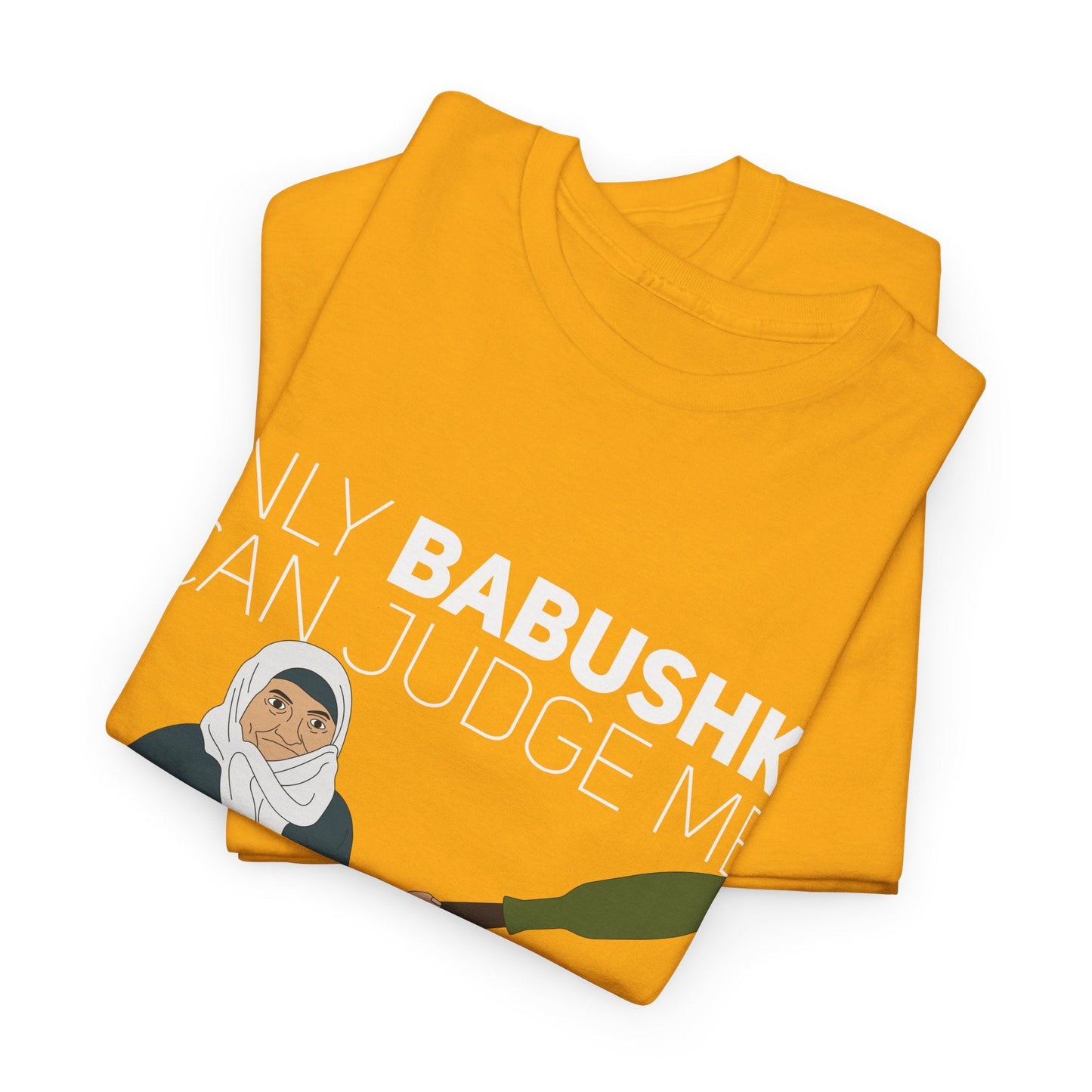 Only Babushka Can Judge Me- T-shirt